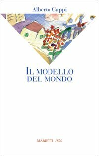 Alberto Cappi: Il modello del mondo – una nota di Ottavio Rossani