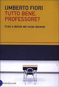 Umberto Fiori: Tutto bene Professore?